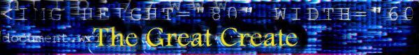 [ T H E   G R E A T   C R E A T E ]